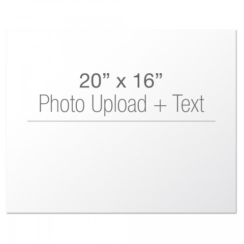 20x16 Photo Upload + Text