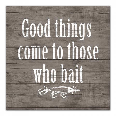 Good Things Come To Those Who Bait 20x20 Canvas Wall Art 