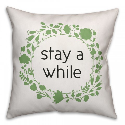 Stay A While 18x18 Spun Poly Pillow