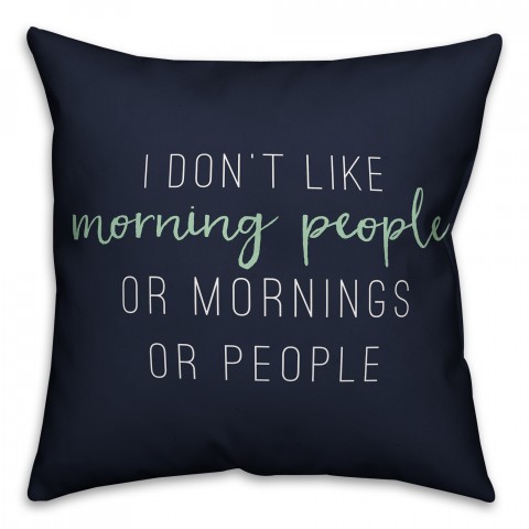 I Don't Like Morning People Navy 18x18 Faux Suede Throw Pillow