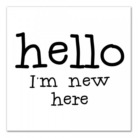 Hello I'm New Here Wall Art