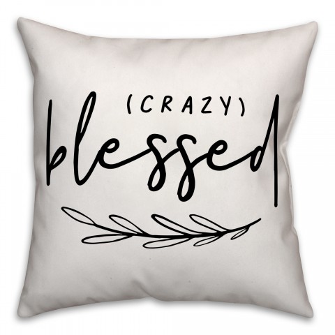 Crazy Blessed 18x18 Spun Poly Pillow