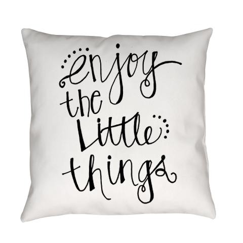 Enjoy The Little Things Everyday Pillow
