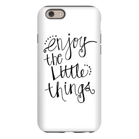 Enjoy The Little Things iPhone 6 Tough Case