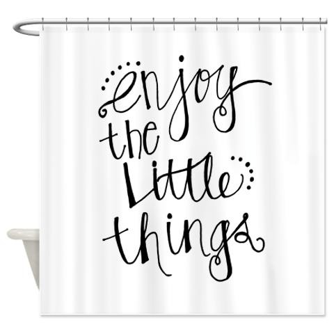 Enjoy The Little Things Shower Curtain