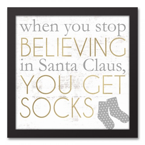 When you Stop Believing, You get Socks 12x12 Black Framed Canvas