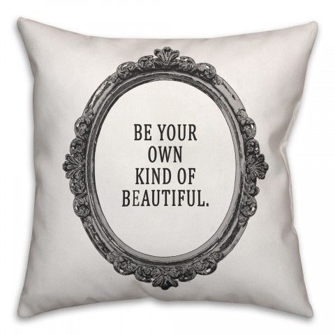 Your Own Kind of Beautiful 16x16 Throw Pillow