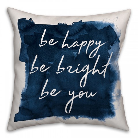 Be Happy Bright You 16x16 Throw Pillow