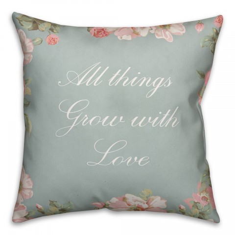 All Things Grow with Love 18x18 Throw Pillow