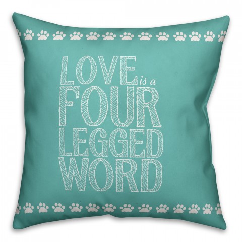 Love is a Four Legged Word 18x18 Faux Suede Throw Pillow