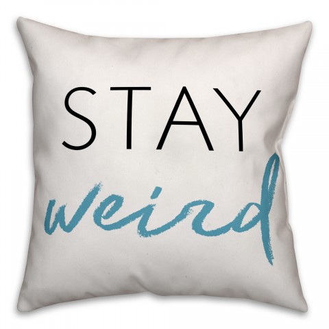 Stay Weird 18x18 Faux Suede Throw Pillow