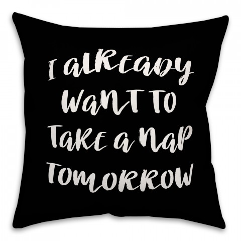 I Want to Nap Tomorrow Charcoal Gray 18x18 Faux Suede Throw Pillow