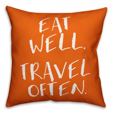 Eat Well Travel Often Orange 18x18 Faux Suede Throw Pillow