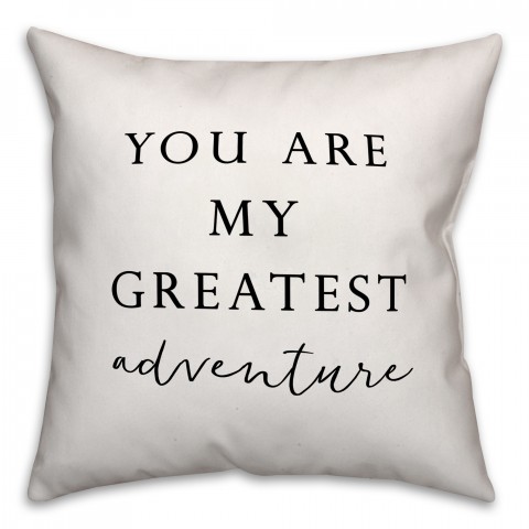 You Are My Greatest Adventure 18x18 Throw Pillow