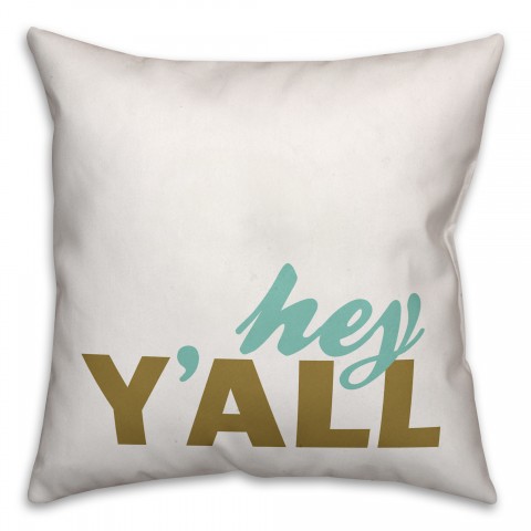 Hey Y'all 18x18 Throw Pillow