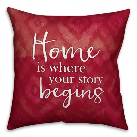 Home is Where Your Story Begins 18x18 Throw Pillow