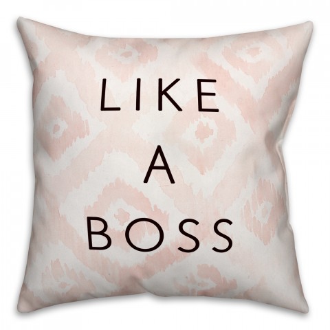 Like A Boss 18x18 Throw Pillow