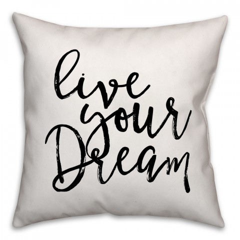 Live Your Dream 18x18 Throw Pillow