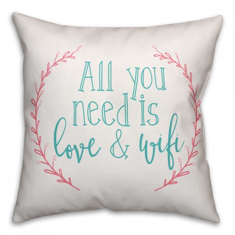 All You Need is Love and Wifi 18x18 Throw Pillow
