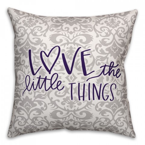 Love the Little Things 18x18 Throw Pillow