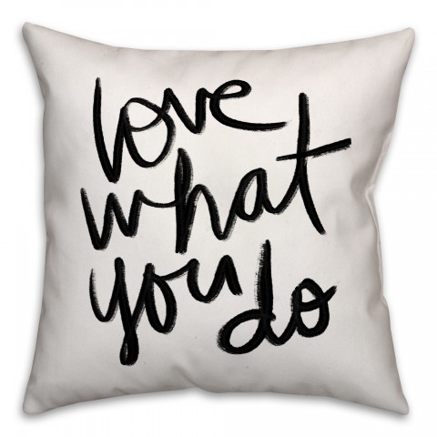 Love What you Do 18x18 Throw Pillow