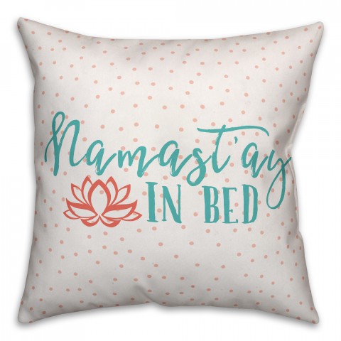Namastay in Bed 18x18 Throw Pillow