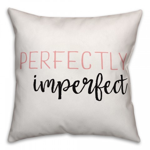 Perfectly Imperfect 18x18 Throw Pillow