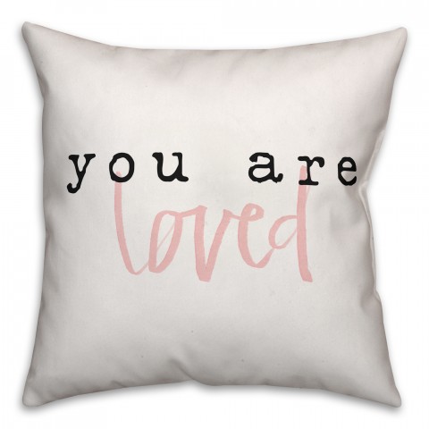 You Are Loved 18x18 Throw Pillow