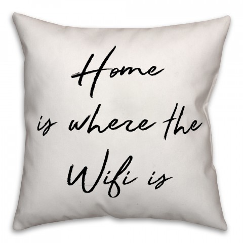 Home is Where the Wifi is 18x18 Throw Pillow