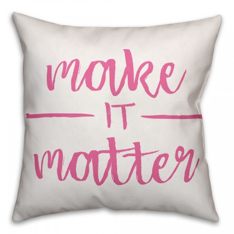 Make it Matter 18x18 Throw Pillow