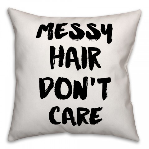 Messy Hair Don't Care 18x18 Throw Pillow