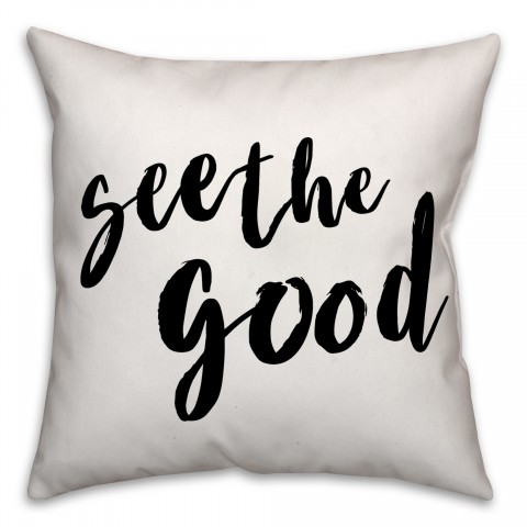 See the Good 18x18 Throw Pillow