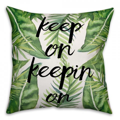 Keep on Keepin On 18x18 Throw Pillow