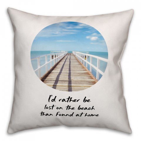I'd Rather be Lost on the Beach 18x18 Throw Pillow