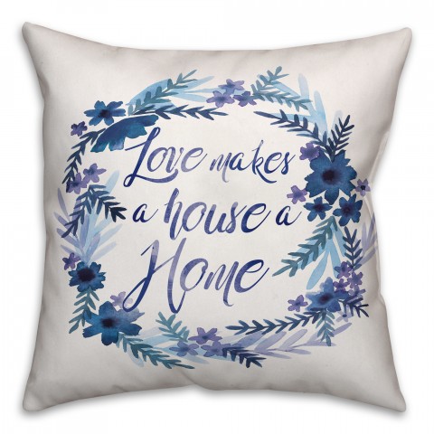 Love Makes a House a Home 18x18 Throw Pillow