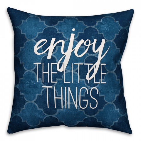 Enjoy the Little Things 18x18 Throw Pillow