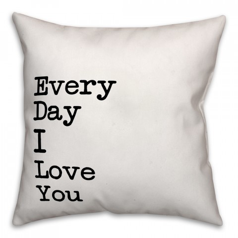 Every Day I Love You 18x18 Throw Pillow