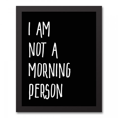 I am Not a Morning Person 11x14 Black Framed Canvas