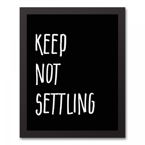 Keep Not Settling 11x14 Black Framed Canvas