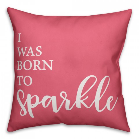 Born to Sparkle 18x18 Throw Pillow