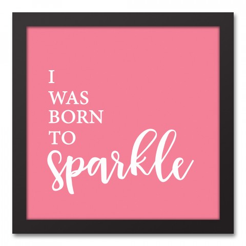 Born to Sparkle 12x12 Black Framed Canvas