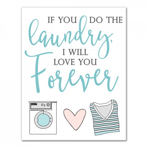 You Do the Laundry, I'll Love You Forever Wall Art
