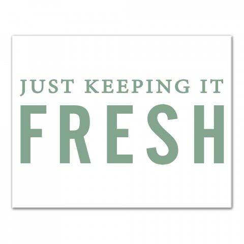 Just Keeping It Fresh Wall Art