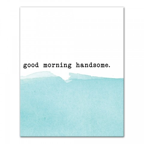 Good Morning Handsome Canvas Wall Art, 8x10