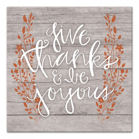 Give Thanks & Be Joyous 16x16 Canvas Wall Art