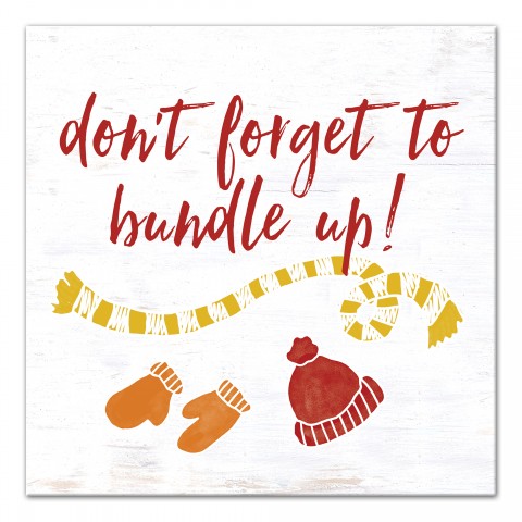 Don't Forget to Bundle Up 16x16 Canvas Wall Art