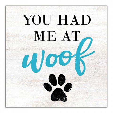 Had Me At Woof Wall Art