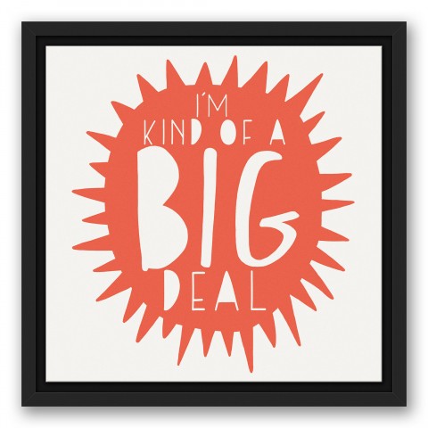 I'm Kind of a Big Deal Orange Design 12x12 Black Floating Framed Canvas