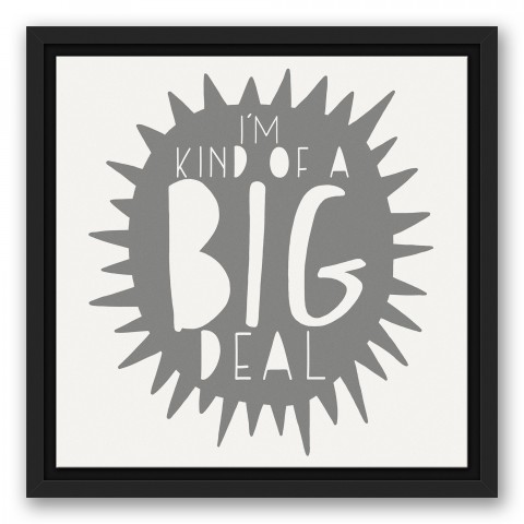 I'm Kind of a Big Deal Gray Design 12x12 Black Floating Framed Canvas
