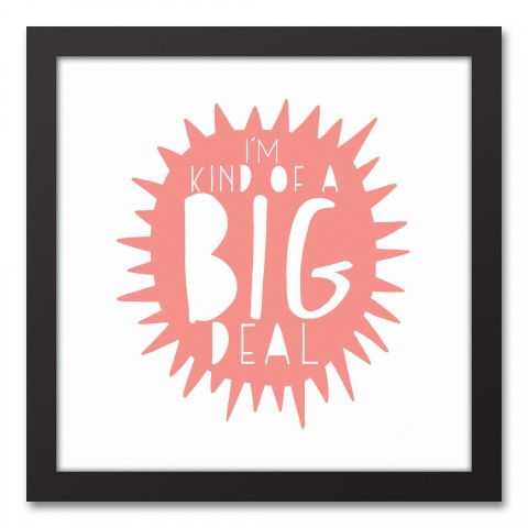 I'm Kind of a Big Deal Pink Design 12x12 Black Framed Canvas